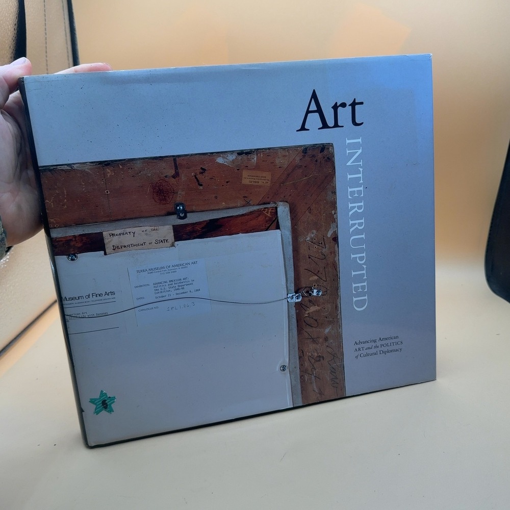 Art Interrupted Advancing American Art Cultural Diplomacy Hardcover Book